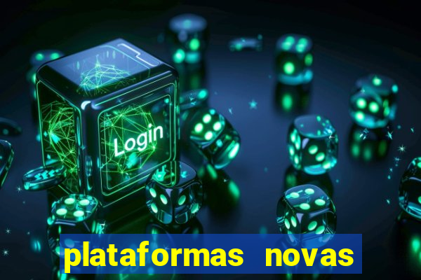 plataformas novas do jogo do tigrinho