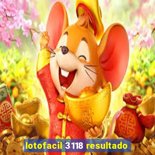 lotofacil 3118 resultado