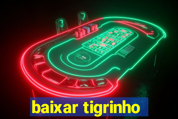 baixar tigrinho