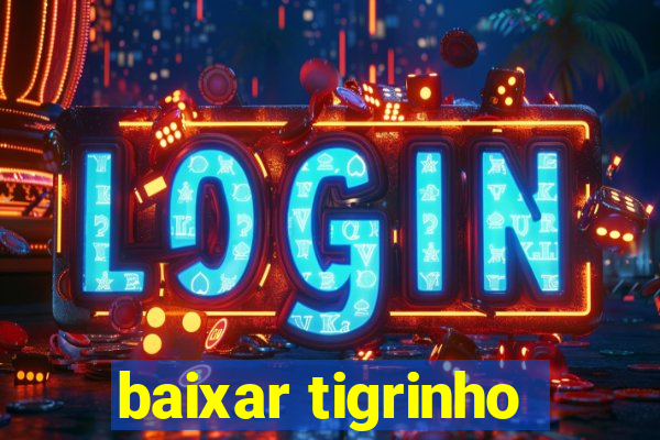 baixar tigrinho