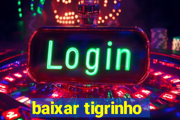 baixar tigrinho