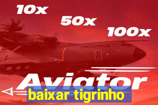 baixar tigrinho