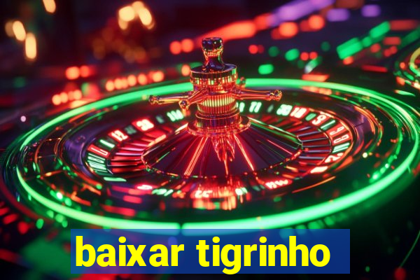 baixar tigrinho