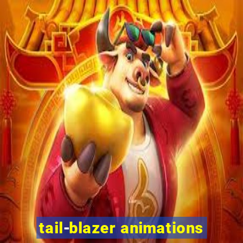 tail-blazer animations