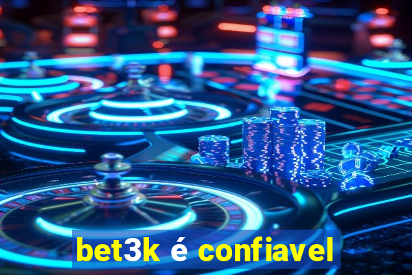 bet3k é confiavel