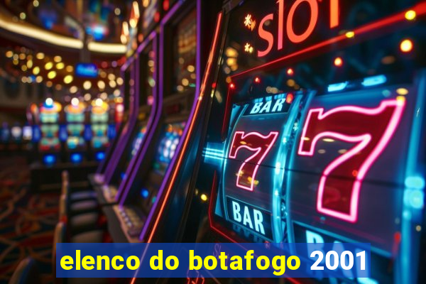 elenco do botafogo 2001