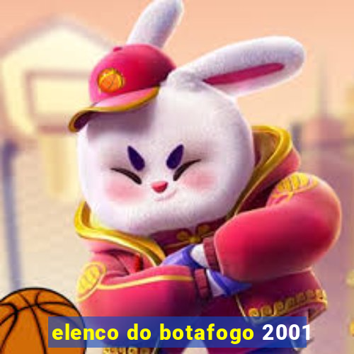 elenco do botafogo 2001