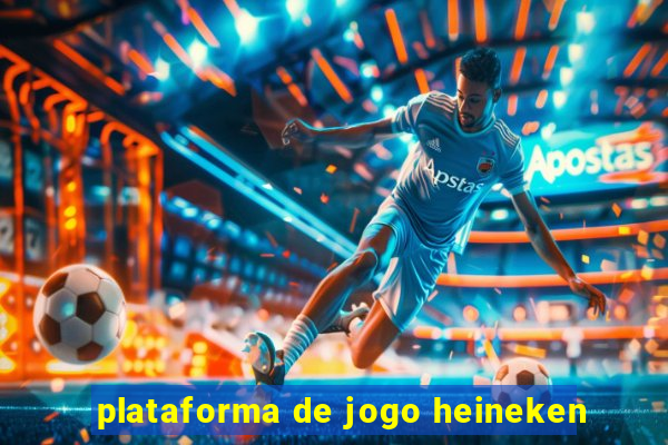 plataforma de jogo heineken