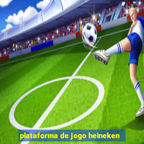 plataforma de jogo heineken