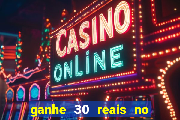 ganhe 30 reais no cadastro cassino