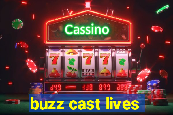 buzz cast lives