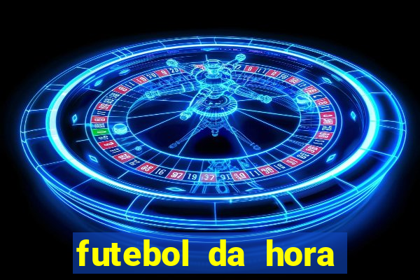 futebol da hora 3.7 ao vivo