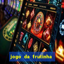 jogo da frutinha da dinheiro