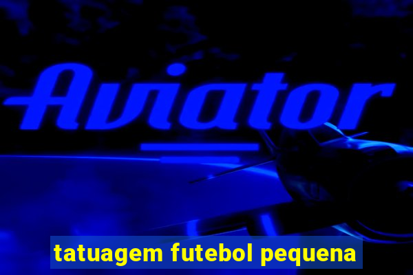 tatuagem futebol pequena