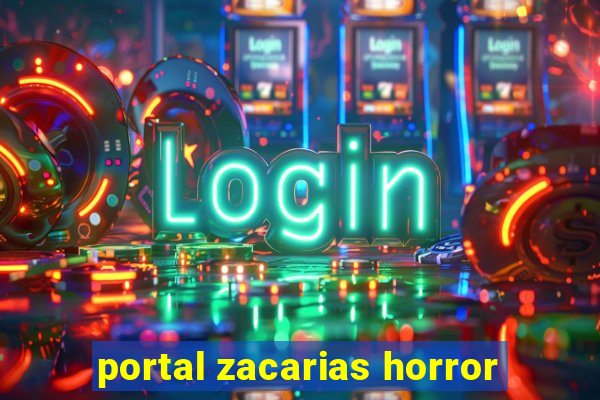 portal zacarias horror