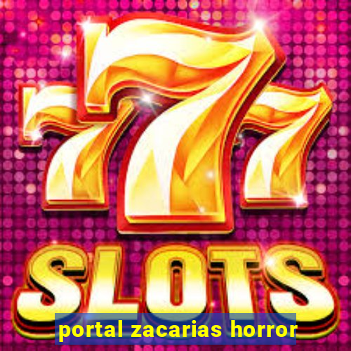 portal zacarias horror