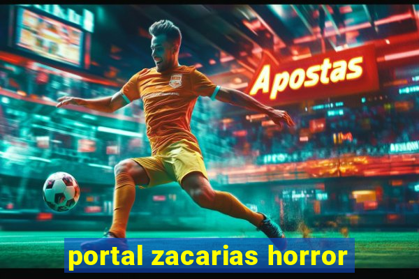 portal zacarias horror