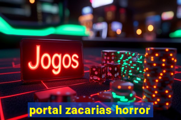 portal zacarias horror