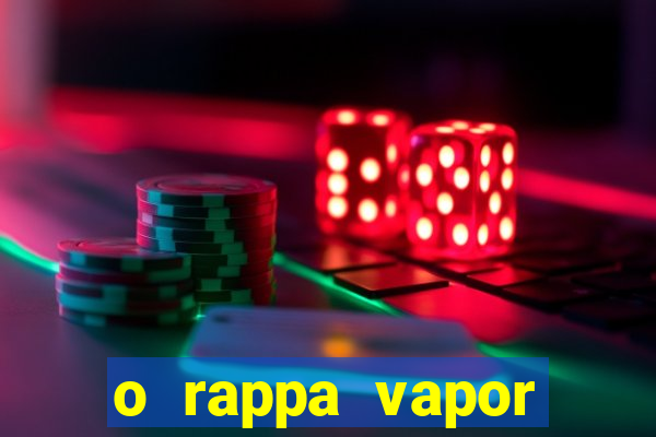 o rappa vapor barato letra