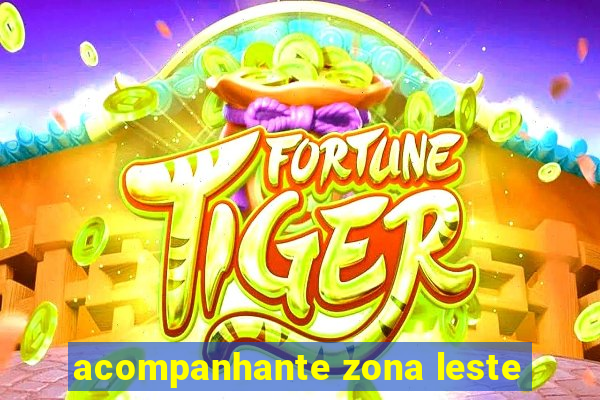 acompanhante zona leste