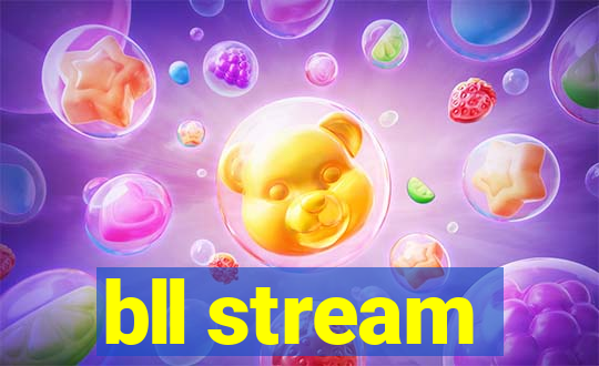 bll stream