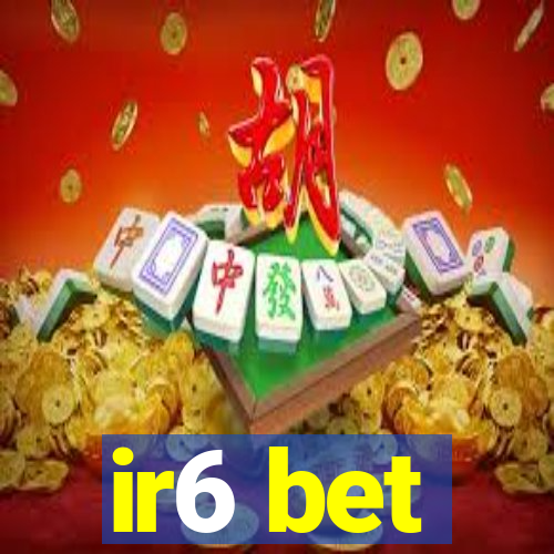 ir6 bet