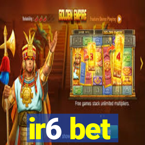 ir6 bet