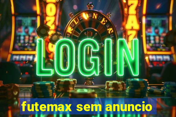 futemax sem anuncio