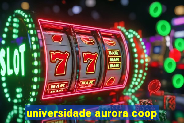 universidade aurora coop