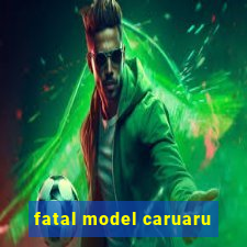 fatal model caruaru