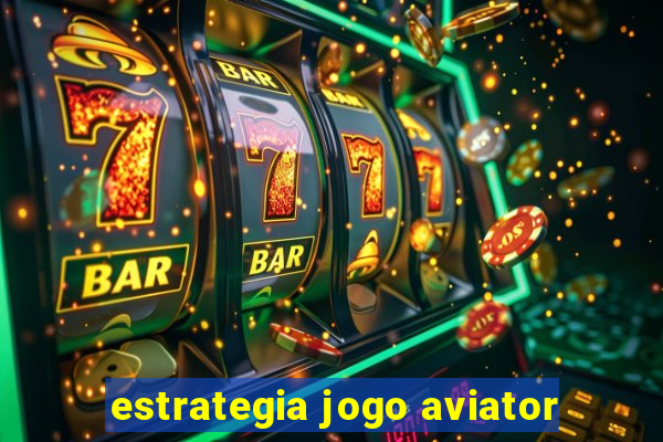 estrategia jogo aviator