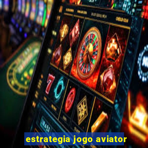 estrategia jogo aviator