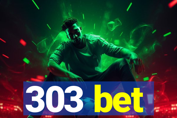 303 bet