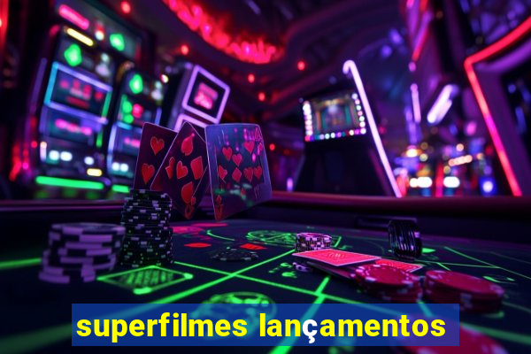 superfilmes lançamentos