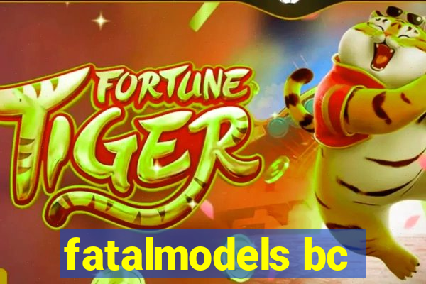 fatalmodels bc