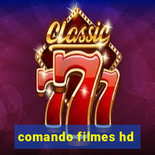 comando filmes hd