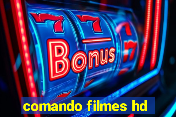 comando filmes hd