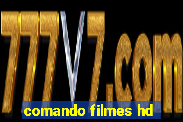 comando filmes hd