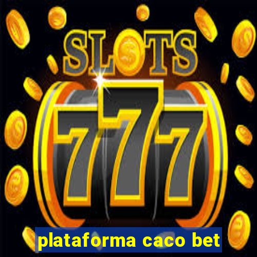 plataforma caco bet