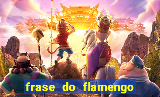 frase do flamengo para foto