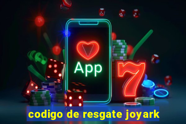 codigo de resgate joyark