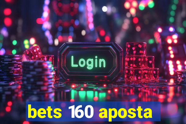 bets 160 aposta