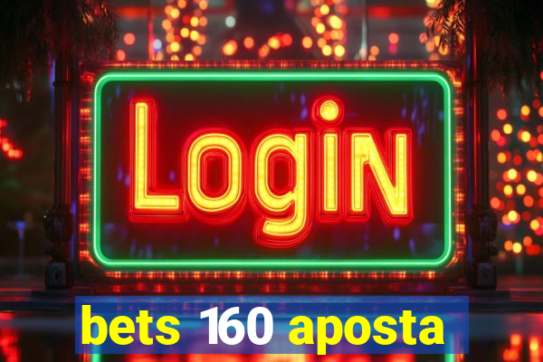 bets 160 aposta