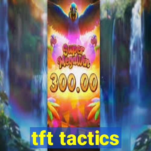 tft tactics