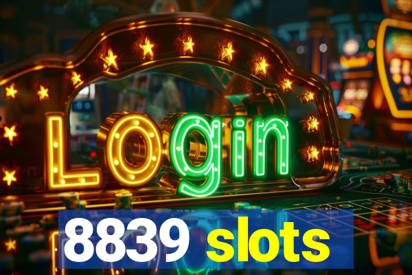 8839 slots