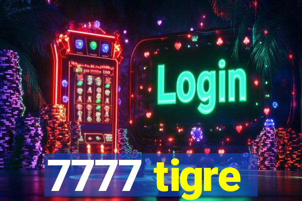 7777 tigre