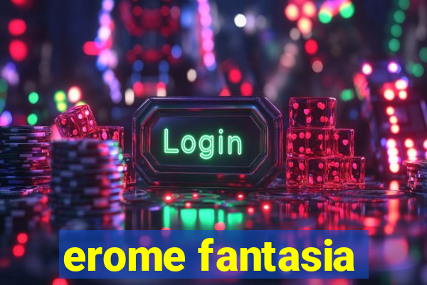 erome fantasia