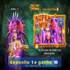 deposite 1 e ganhe 10