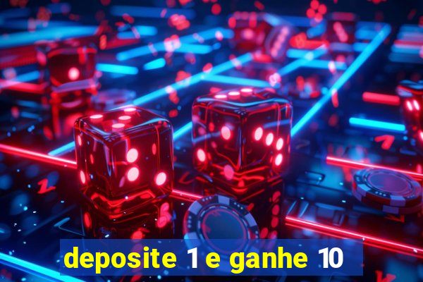 deposite 1 e ganhe 10