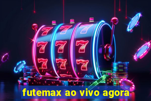 futemax ao vivo agora